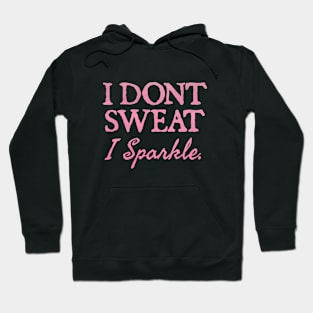 I Don't Sweat I Sparkle Hoodie